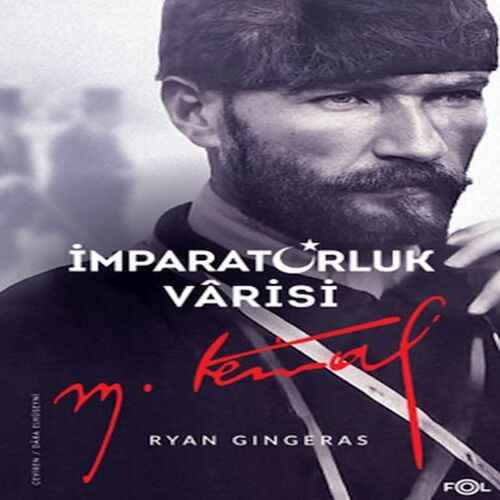 İmparatorluk Vârisi Mustafa Kemal Atatürk İmparatorluk Vârisi Mustafa Kemal Atatürk