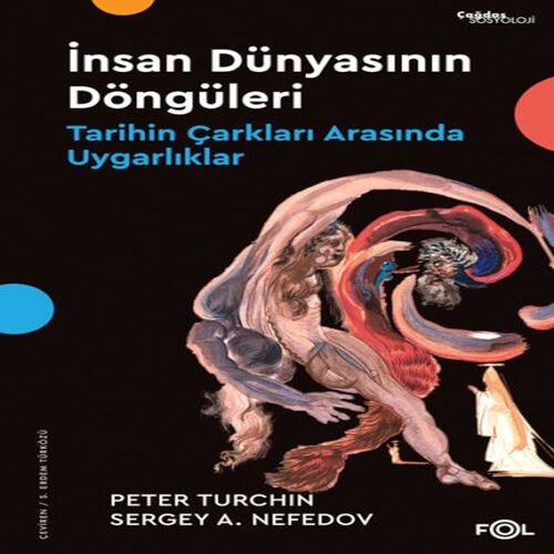 İnsan Dünyasının Döngüleri –Tarihin Çarkları Arasında Uygarlıklar İnsan Dünyasının Döngüleri –Tarihin Çarkları Arasında Uygarlıklar