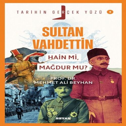 Tarihin Gerçek Yüzü - 3 Sultan Vahdettin Tarihin Gerçek Yüzü - 3 Sultan Vahdettin