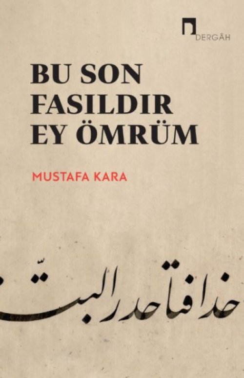 Bu Son Fasıldır Ey Ömrüm Bu Son Fasıldır Ey Ömrüm