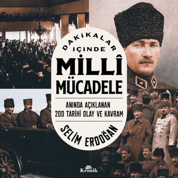 Dakikalar İçinde Milli Mücadele Anında Açıklanan 200 Tarihi Olay ve Kavram Dakikalar İçinde Milli Mücadele Anında Açıklanan 200 Tarihi Olay ve Kavram