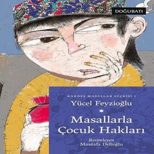 Masallarla Çocuk Hakları - Kardeş Masallar Seçkisi 1 Masallarla Çocuk Hakları - Kardeş Masallar Seçkisi 1