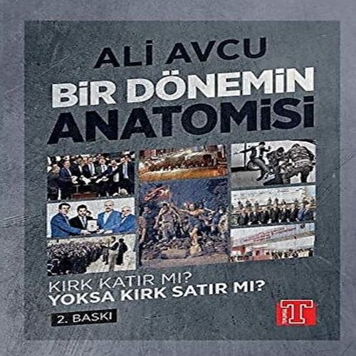 Bir Dönemin Anatomisi - Kırk Katır mı? Yoksa Kırk Satır mı? Bir Dönemin Anatomisi - Kırk Katır mı? Yoksa Kırk Satır mı?