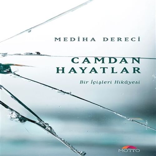 Camdan Hayatlar - Bir İçişleri Hikayesi Camdan Hayatlar - Bir İçişleri Hikayesi
