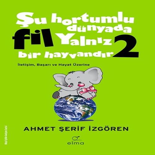 Şu Hortumlu Dünyada Fil Yalnız Bir Hayvandır 2 - Yeşil Kapak Şu Hortumlu Dünyada Fil Yalnız Bir Hayvandır 2 - Yeşil Kapak