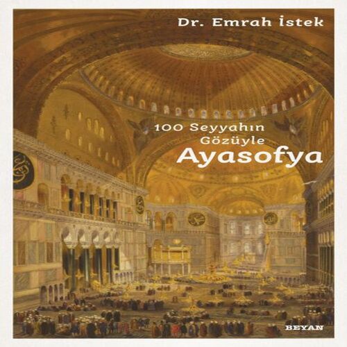 100 Seyyahın Gözüyle Ayasofya 100 Seyyahın Gözüyle Ayasofya