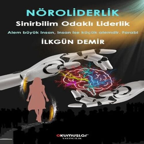 Nöroliderlik Sinirbilim Odaklı Liderlik Nöroliderlik Sinirbilim Odaklı Liderlik