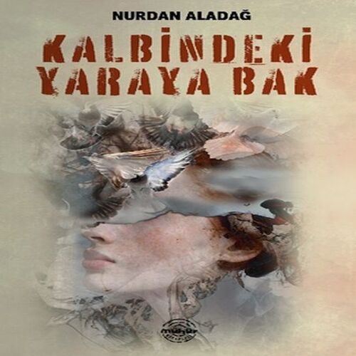 Kalbindeki Yaraya Bak Kalbindeki Yaraya Bak