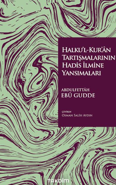 Halku'l-Kur'ân Tartışmalarının Hadis İlmine Yansımaları