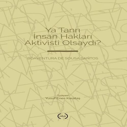 Ya Tanrı İnsan Hakları Aktivisti Olsaydı? Ya Tanrı İnsan Hakları Aktivisti Olsaydı?