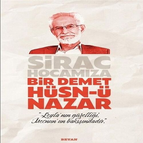 Sirac Hocamıza Bir Demet Hüsn-ü Nazar Sirac Hocamıza Bir Demet Hüsn-ü Nazar