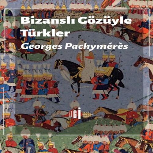 Bizanslı Gözüyle Türkler Bizanslı Gözüyle Türkler