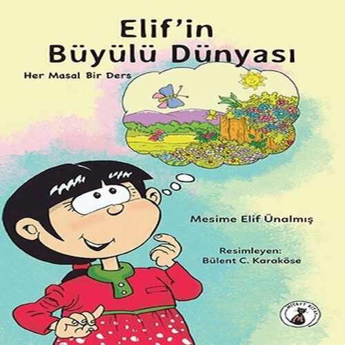 Elif'in Büyülü Dünyası - Her Masal Bir Ders Elif'in Büyülü Dünyası - Her Masal Bir Ders