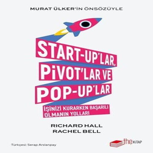 Start-up'lar Pivot'lar ve Pop-up'lar İşinizi Kurarken Başarılı Olmanın Yolları Start-up'lar Pivot'lar ve Pop-up'lar İşinizi Kurarken Başarılı Olmanın Yolları