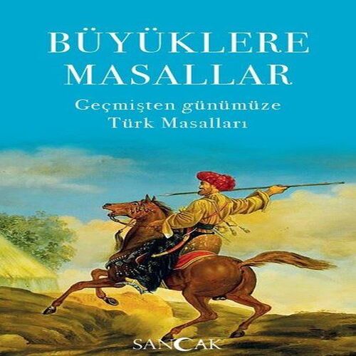 Büyüklere Masallar - Geçmişten Günümüze Türk Masalları Büyüklere Masallar - Geçmişten Günümüze Türk Masalları