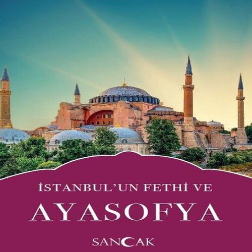 İstanbulun Fethi ve Ayasofya İstanbulun Fethi ve Ayasofya