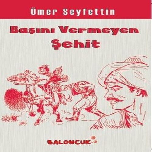 Çuklar İçin Ömer Seyfettinden Seçmeler - Başını Vermeye Şehit Çuklar İçin Ömer Seyfettinden Seçmeler - Başını Vermeye Şehit