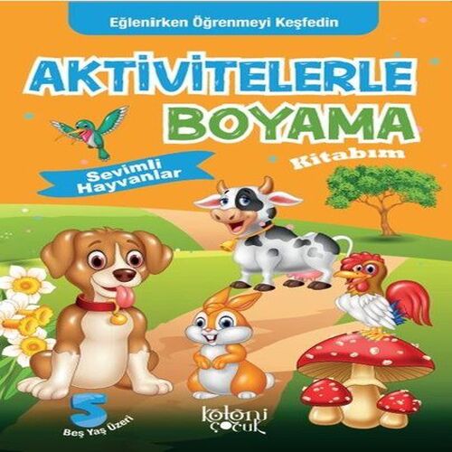 Sevimli Hayvanlar - Aktivitelerle Boyama Kitabım Sevimli Hayvanlar - Aktivitelerle Boyama Kitabım