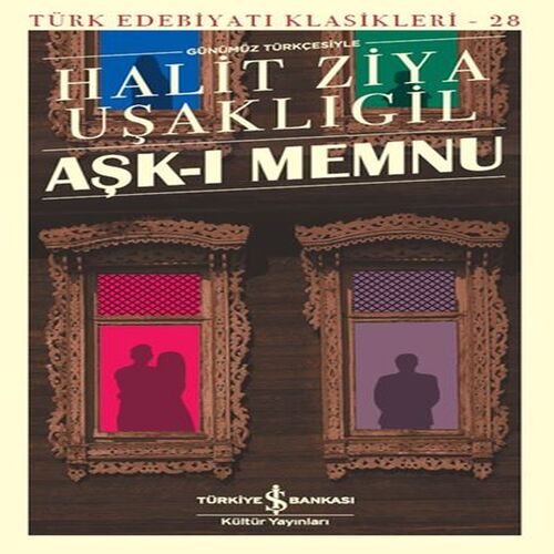 Aşk-ı Memnu - Türk Edebiyatı Klasikleri Aşk-ı Memnu - Türk Edebiyatı Klasikleri