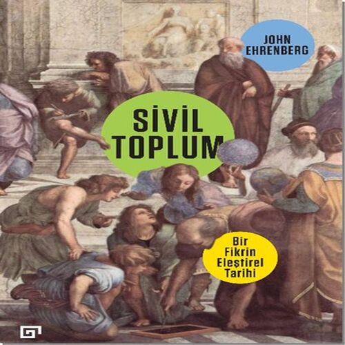 Sivil Toplum: Bir Fikrin Eleştirel Tarihi Sivil Toplum: Bir Fikrin Eleştirel Tarihi