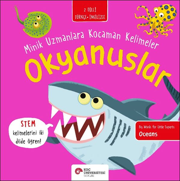 Okyanuslar- Minik Uzmanlara Kocaman Kelimeler (İki Dilli Türkçe-İngilizce) Okyanuslar- Minik Uzmanlara Kocaman Kelimeler (İki Dilli Türkçe-İngilizce)