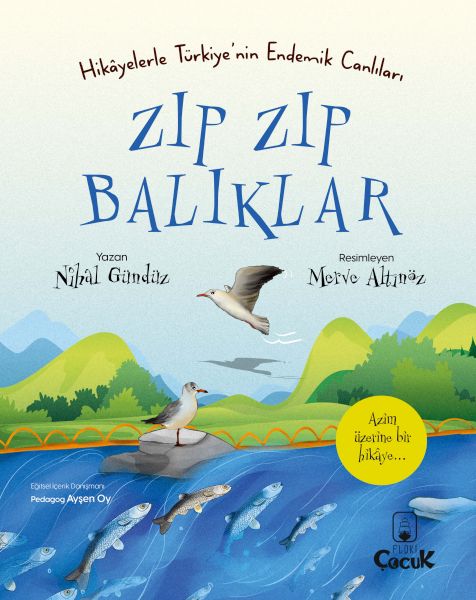 Zıp Zıp Balıklar - Hikâyelerle Türkiye'nin Endemik Canlıları Zıp Zıp Balıklar - Hikâyelerle Türkiye'nin Endemik Canlıları