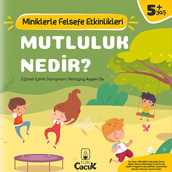 Mutluluk Nedir? - Miniklerle Felsefe Etkinlikleri Mutluluk Nedir? - Miniklerle Felsefe Etkinlikleri