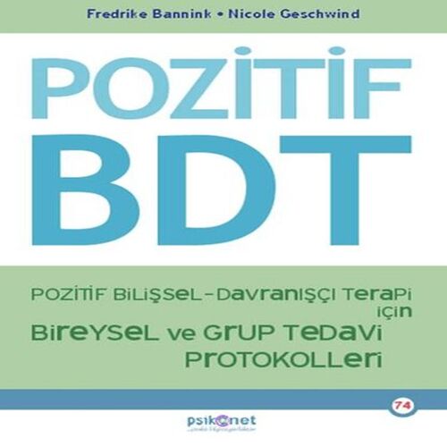 Pozitif Bilişsel-Davranışçı Terapi İçin Bireysel ve Grup Tedavi Protokolleri Pozitif Bilişsel-Davranışçı Terapi İçin Bireysel ve Grup Tedavi Protokolleri