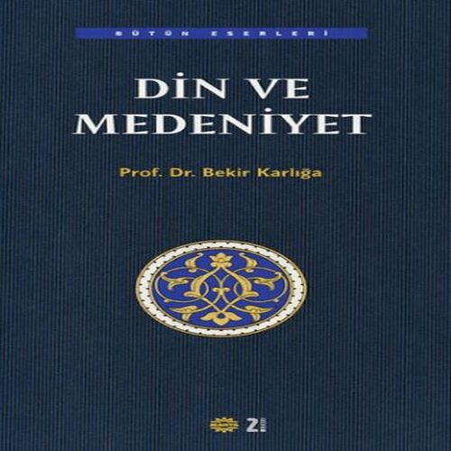 Din ve Medeniyet Din ve Medeniyet