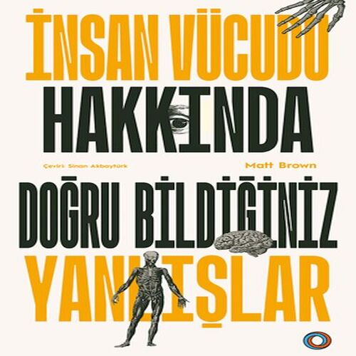 İnsan Vücudu Hakkında Doğru Bildiğiniz Yanlışlar İnsan Vücudu Hakkında Doğru Bildiğiniz Yanlışlar