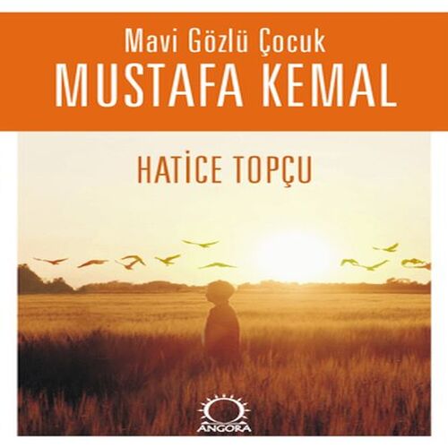 Mavi Gözlü Çocuk Mustafa Kemal Mavi Gözlü Çocuk Mustafa Kemal