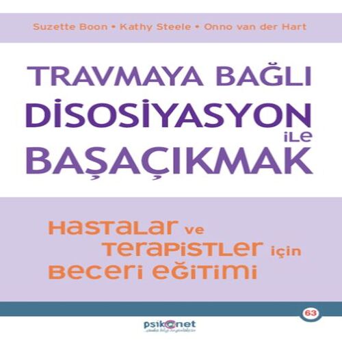 Travmaya Bağlı Disosiyasyon ile Başaçıkmak Travmaya Bağlı Disosiyasyon ile Başaçıkmak