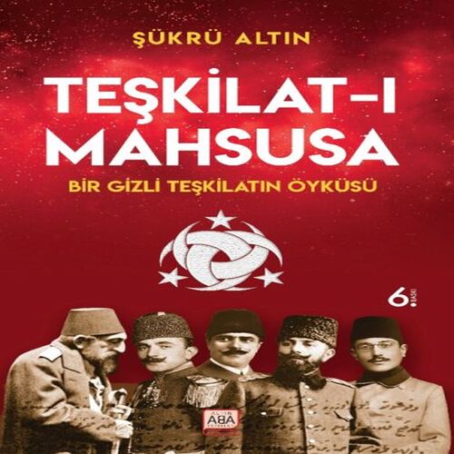 Teşkilat-ı Mahsusa - Bir Gizli Teşkilatın Öyküsü Teşkilat-ı Mahsusa - Bir Gizli Teşkilatın Öyküsü