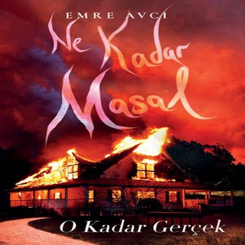 Ne Kadar Masal O Kadar Gerçek Ne Kadar Masal O Kadar Gerçek