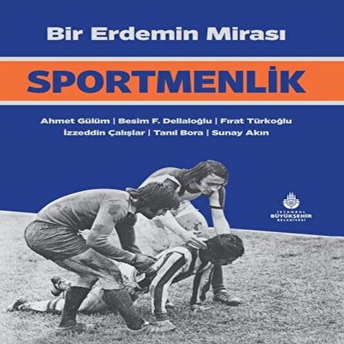Bir Erdemin Mirası: Sportmenlik Bir Erdemin Mirası: Sportmenlik