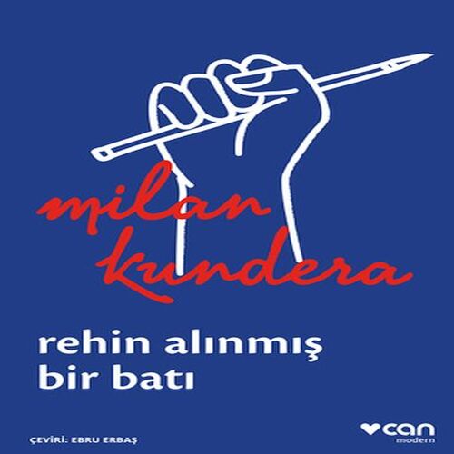 Rehin Alınmış Bir Batı: Ya da Orta Avrupa'nın Trajedisi Rehin Alınmış Bir Batı: Ya da Orta Avrupa'nın Trajedisi