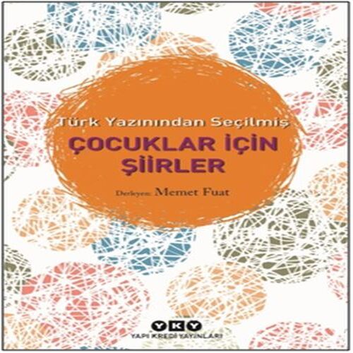 Türk Yazınından Seçilmiş Çocuklar İçin Şiirler Türk Yazınından Seçilmiş Çocuklar İçin Şiirler