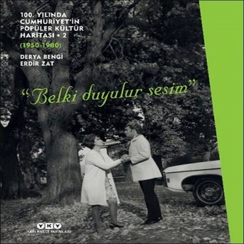 100. Yılında Cumhuriyet’in Popüler Kültür Haritası 2 (1950-1980) “Belki Duyulur Sesim” 100. Yılında Cumhuriyet’in Popüler Kültür Haritası 2 (1950-1980) “Belki Duyulur Sesim”
