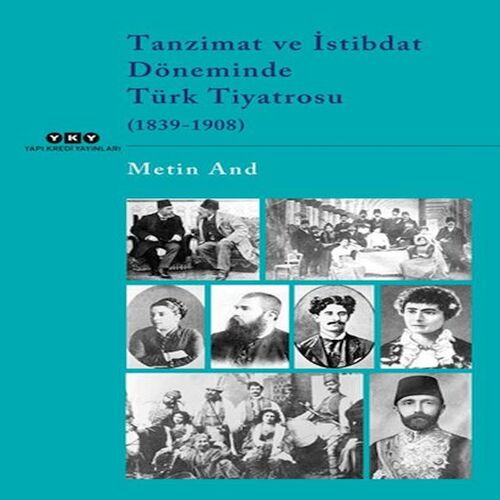 Tanzimat ve İstibdat Döneminde Türk Tiyatrosu (1839-1908) Tanzimat ve İstibdat Döneminde Türk Tiyatrosu (1839-1908)