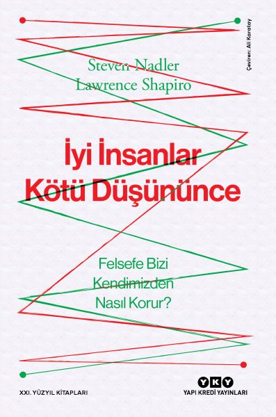 İyi İnsanlar Kötü Düşününce Felsefe Bizi Kendimizden Nasıl Korur? İyi İnsanlar Kötü Düşününce Felsefe Bizi Kendimizden Nasıl Korur?
