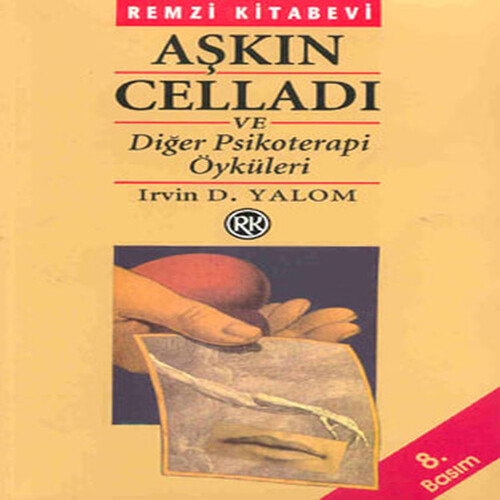Aşkın Celladı ve Diğer Psikoterapi Öyküleri Aşkın Celladı ve Diğer Psikoterapi Öyküleri
