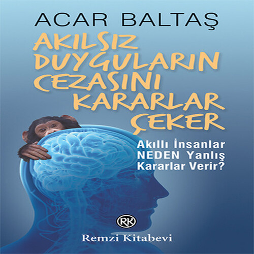 Akılsız Duyguların Cezasını Kararlar Çeker Akılsız Duyguların Cezasını Kararlar Çeker