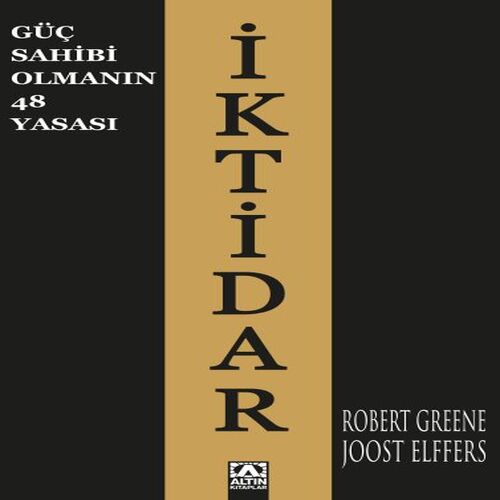 İktidar - Güç Sahibi Olmanın 48 Yasası İktidar - Güç Sahibi Olmanın 48 Yasası