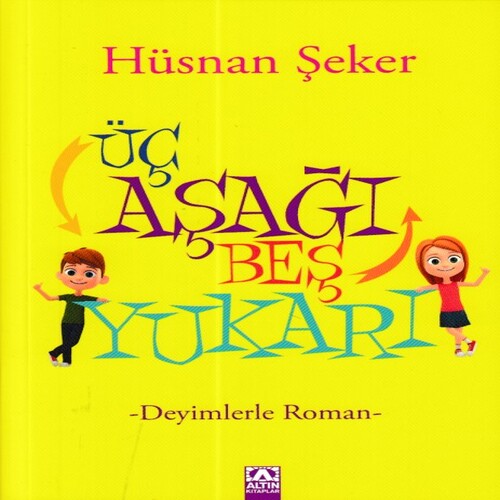 Üç Aşağı Beş Yukarı - Deyimlerle Roman Üç Aşağı Beş Yukarı - Deyimlerle Roman