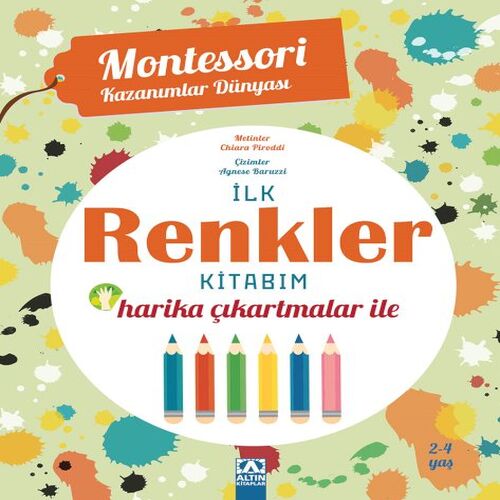 Montessori Kazanımlar Dünyası - İlk Renkler Kitabım (2-4 yaş) Montessori Kazanımlar Dünyası - İlk Renkler Kitabım (2-4 yaş)