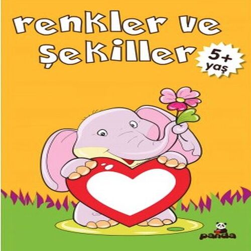 Renkler ve Şekiller 5+ Yaş Renkler ve Şekiller 5+ Yaş