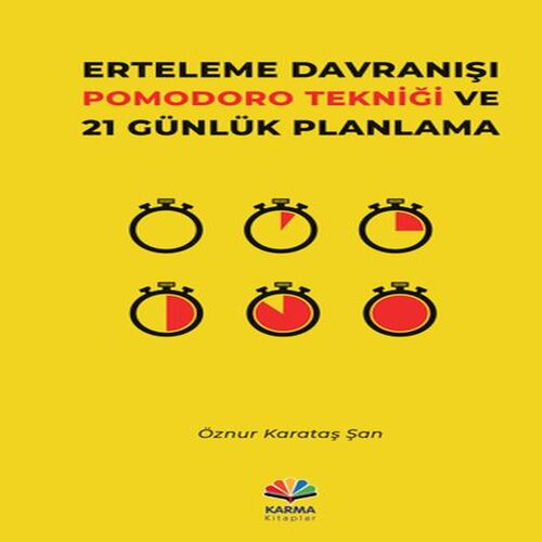 Erteleme Davranışı Pomodoro Tekniği ve 21 Günlük Planlama Erteleme Davranışı Pomodoro Tekniği ve 21 Günlük Planlama