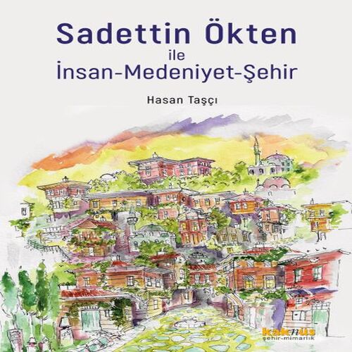 Sadettin Ökten ile İnsan-Medeniyet-Şehir Sadettin Ökten ile İnsan-Medeniyet-Şehir