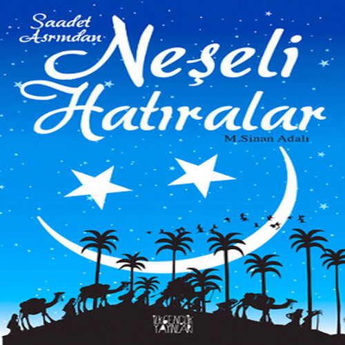 Saadet Asrından Neşeli Hatıralar Saadet Asrından Neşeli Hatıralar