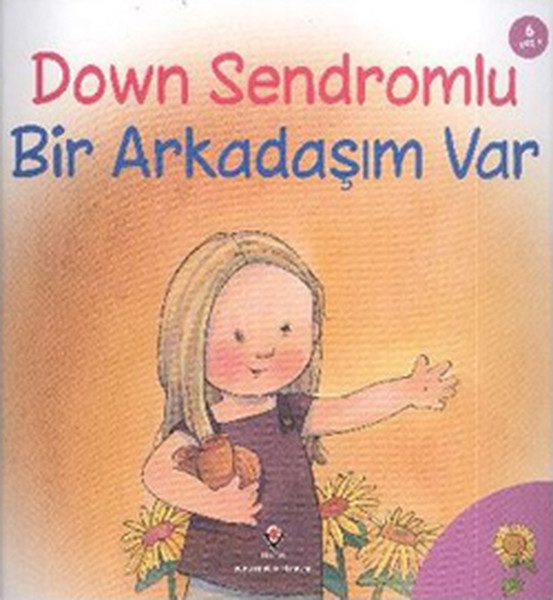 Down Sendromlu Bir Arkadaşım Var Down Sendromlu Bir Arkadaşım Var